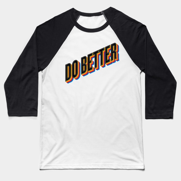 Do Better Baseball T-Shirt by Wright Art